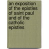An Exposition of the Epistles of Saint Paul and of the Catholic Epistles door John MacEvilly
