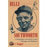 Billy Southworth: A Biography of the Hall of Fame Manager and Ballplayer by John C. Skipper