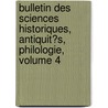 Bulletin Des Sciences Historiques, Antiquit�S, Philologie, Volume 4 by Jean-Fran�Ois Champollion