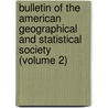 Bulletin Of The American Geographical And Statistical Society (Volume 2) door American Geographical York