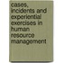 Cases, Incidents and Experiential Exercises in Human Resource Management