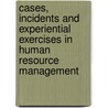 Cases, Incidents and Experiential Exercises in Human Resource Management door Raymond L. Hilgert