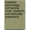 Cognitive Psychology: Connecting Mind, Research, And Everyday Experience door Goldstein