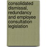 Consolidated Dismissal, Redundancy and Employee Consultation Legislation door Gavin Barrett