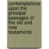 Contemplations Upon The Principal Passages Of The Old And New Testaments
