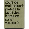 Cours de Droit Naturel: Profess La Facult Des Lettres de Paris, Volume 2 door Thodore Simon Jouffroy