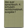 Das Auer Sprachbuch. 4. Schuljahr. Rechtschreibheft. Ausgabe f door Ruth Dolenc