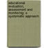Educational Evaluation, Assessment And Monitoring: A Systematic Approach