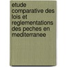 Etude Comparative Des Lois Et Reglementations Des Peches En Mediterranee by Food and Agriculture Organization of the United Nations