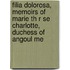 Filia Dolorosa, Memoirs of Marie Th R Se Charlotte, Duchess of Angoul Me
