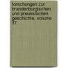 Forschungen Zur Brandenburgischen Und Preussischen Geschichte, Volume 17 door Verein Fr Geschichte Der Brandenburg