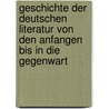 Geschichte Der Deutschen Literatur Von Den Anfangen Bis in Die Gegenwart door Eduard Engel