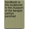 Handbook to the Sculptures in the Museum of the Bangiya Sahitya Parishad by Calcutta Bangiya Sahitya Parishad