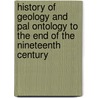 History of Geology and Pal Ontology to the End of the Nineteenth Century by Maria Matilda Gordon