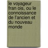 Le Voyageur Fran Ois, Ou Le Connoissance De L'ancien Et Du Nouveau Monde door Joseph De La Porte