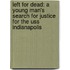 Left For Dead: A Young Man's Search For Justice For The Uss Indianapolis