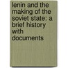 Lenin And The Making Of The Soviet State: A Brief History With Documents door Jeffrey Brooks