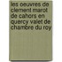 Les Oeuvres De Clement Marot De Cahors En Quercy Valet De Chambre Du Roy