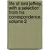 Life Of Lord Jeffrey, With A Selection From His Correspondence, Volume 2