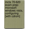 Mcts 70-620 Exam Prep: Microsoft Windows Vista, Configuring [With Cdrom] door Don Poulton