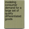 Modeling Consumer Demand for a Large Set of Quality Differentiated Goods door Roger H. Von Haefen