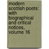 Modern Scottish Poets: with Biographical and Critical Notices, Volume 16