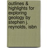 Outlines & Highlights For Exploring Geology By Stephen J. Reynolds, Isbn door Cram101 Textbook Reviews