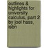 Outlines & Highlights For University Calculus, Part 2 By Joel Hass, Isbn