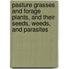 Pasture Grasses and Forage Plants, and Their Seeds, Weeds, and Parasites door Samuel P. Preston