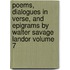 Poems, Dialogues in Verse, and Epigrams by Walter Savage Landor Volume 7