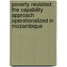 Poverty Revisited: The Capability Approach Operationalized in Mozambique door Frank Vollmer