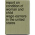 Report on Condition of Woman and Child Wage-Earners in the United States