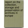 Report on the Collection, Storage and Preservation of Archives in Europe door Henderson G. C. (George Cock 1870-1944