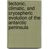 Tectonic, Climatic, and Cryospheric Evolution of the Antarctic Peninsula door John B. Anderson