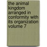 The Animal Kingdom Arranged in Conformity with Its Organization Volume 7 door Professor Georges Cuvier