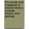The Annals and Magazine of Natural History; Zoology, Botany, and Geology by William Jardine