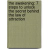 The Awakening: 7 Steps To Unlock The Secret Behind The Law Of Attraction by Alicia Ashley