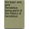 The Boys' And Girls' Herodotus; Being Parts Of The History Of Herodotus; door John Silas White
