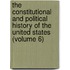 The Constitutional And Political History Of The United States (Volume 6)