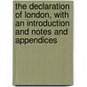 The Declaration of London, with an Introduction and Notes and Appendices door Norman De Mattos Bentwich