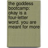 The Goddess Bootcamp: Okay Is a Four-Letter Word. You Are Meant for More door Kagiso Msimango