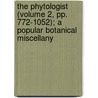 The Phytologist (Volume 2, Pp. 772-1052); A Popular Botanical Miscellany by George Luxford