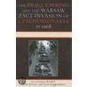 The Prague Spring and the Warsaw Pact Invasion of Czechoslovakia in 1968 by Bischof