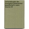 Verhandlungen Der Zoologisch-Botanischen Gesellschaft in Wien, Volume 24 door Zoologisch-Botanische Gesellschaft In Wien