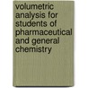 Volumetric Analysis for Students of Pharmaceutical and General Chemistry by Charles Herbert Hampshire