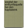 Wegfall Der Einkunftsquelle Bei Den Kapitaleink door Philipp Aigner