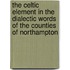 the Celtic Element in the Dialectic Words of the Counties of Northampton