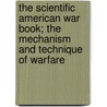 the Scientific American War Book; the Mechanism and Technique of Warfare by Albert Allis Hopkins