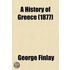 A History Of Greece; The Greek Revolution, Pt. 1, A.d. 1821-1827 Volume 6