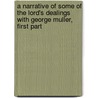 A Narrative Of Some Of The Lord's Dealings With George Muller, First Part by George Müller